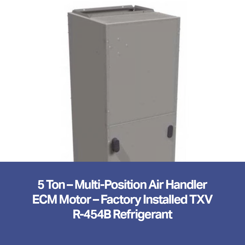 5 Ton – Multi-Position Air Handler (ECM Motor, Factory Installed TXV, R-454B) | FCMA5