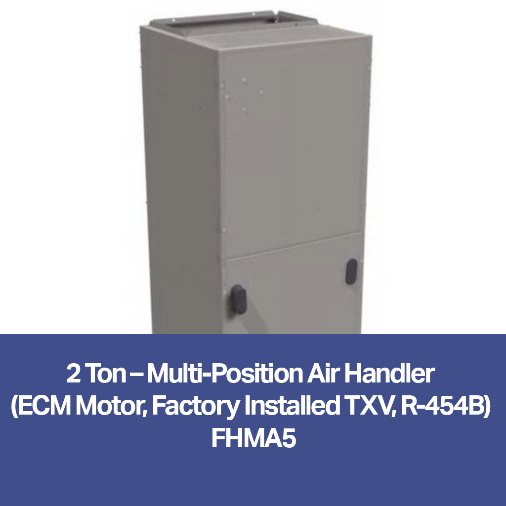 2 Ton - Multi-Position Air Handler (ECM Motor, R-454B) | FHMA5