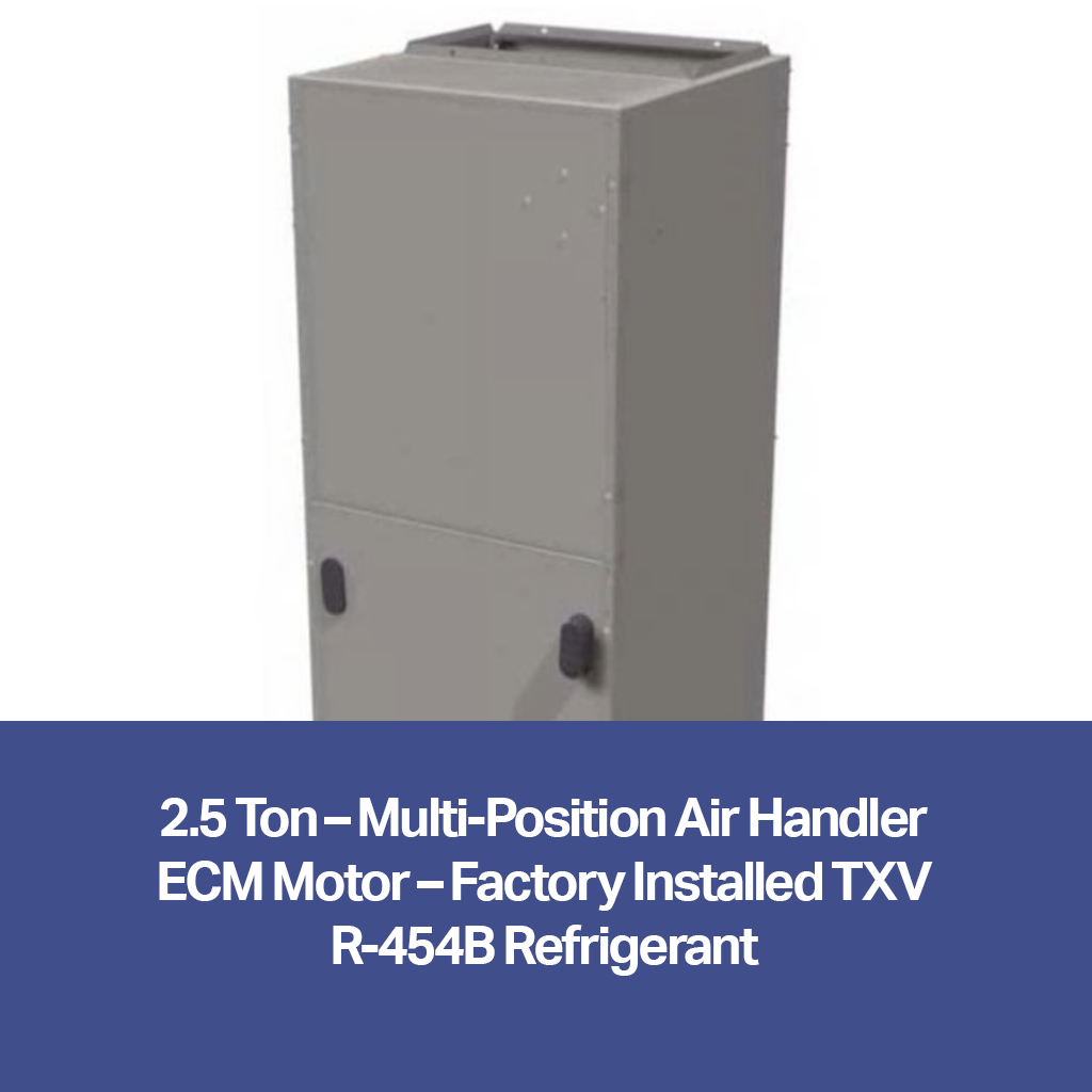 2.5 Ton – Multi-Position Air Handler (ECM Motor, Factory Installed TXV, R-454B) | FHMA5