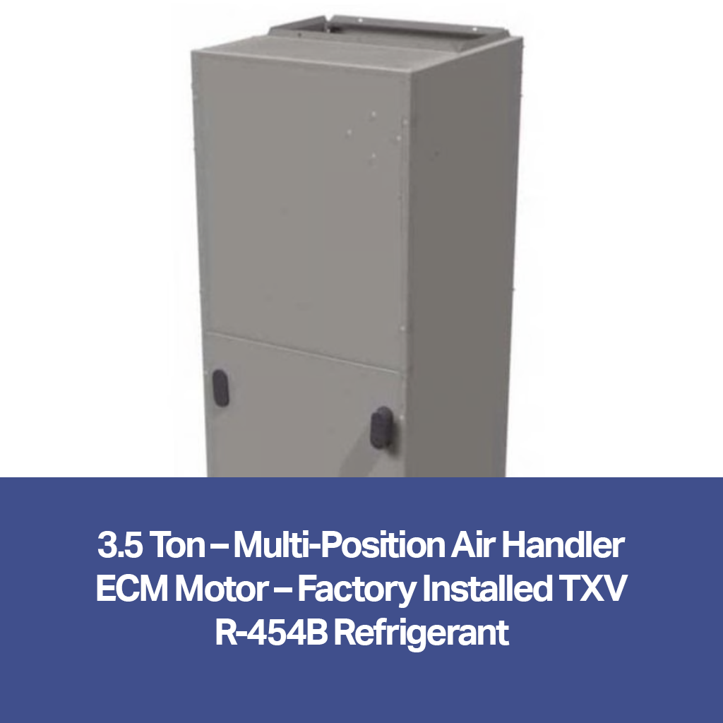 3.5 Ton – Multi-Position Air Handler (ECM Motor, Factory Installed TXV, R-454B) | FHMA5