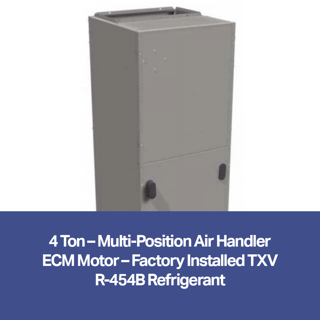 4 Ton – Multi-Position Air Handler (ECM Motor, Factory Installed TXV, R-454B) | FCMA5