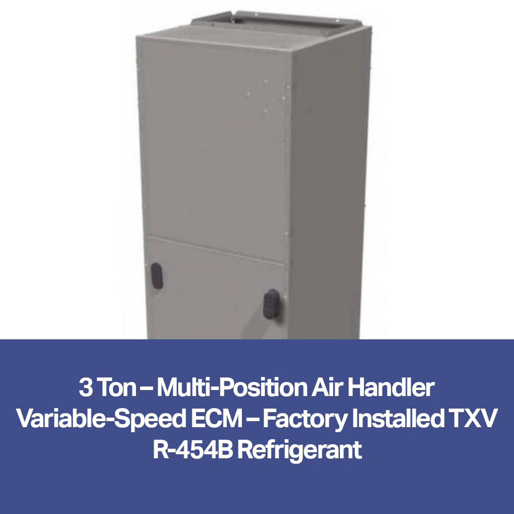 3 Ton – Multi-Position Air Handler (Variable-Speed ECM, Factory Installed TXV, R-454B) | FTMA5