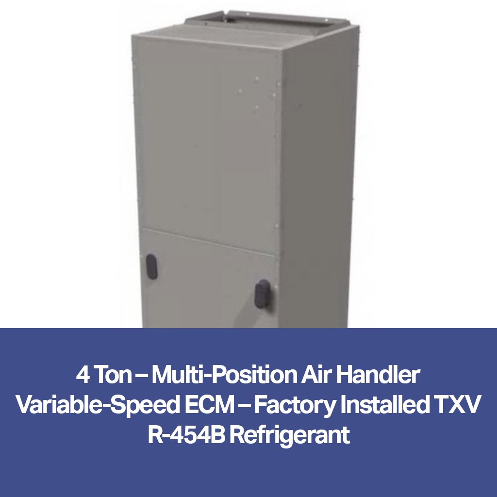 4 Ton – Multi-Position Air Handler (Variable-Speed ECM, Factory Installed TXV, R-454B) | FTMA5