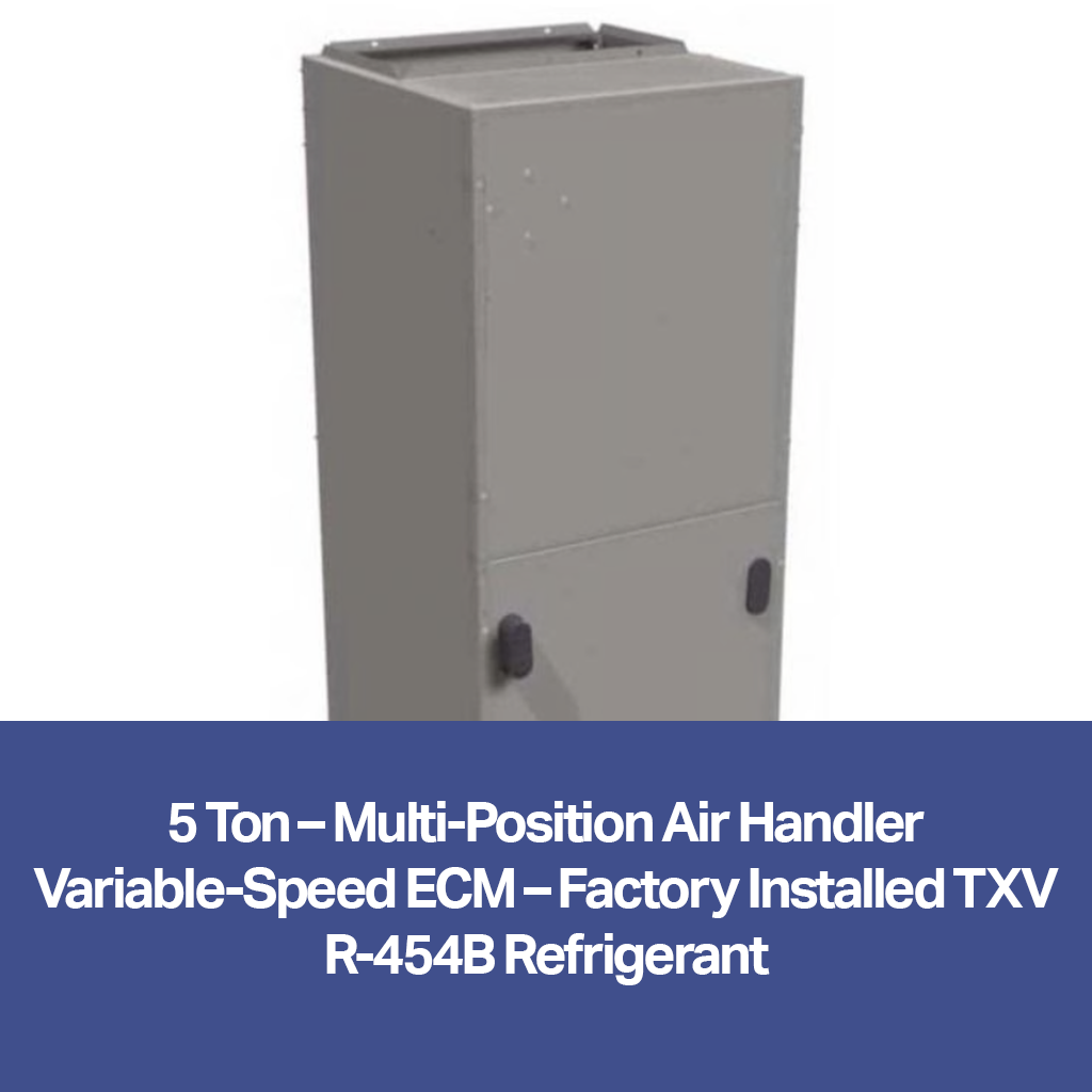 5 Ton – Multi-Position Air Handler (Variable-Speed ECM, Factory Installed TXV, R-454B) | FTMA5