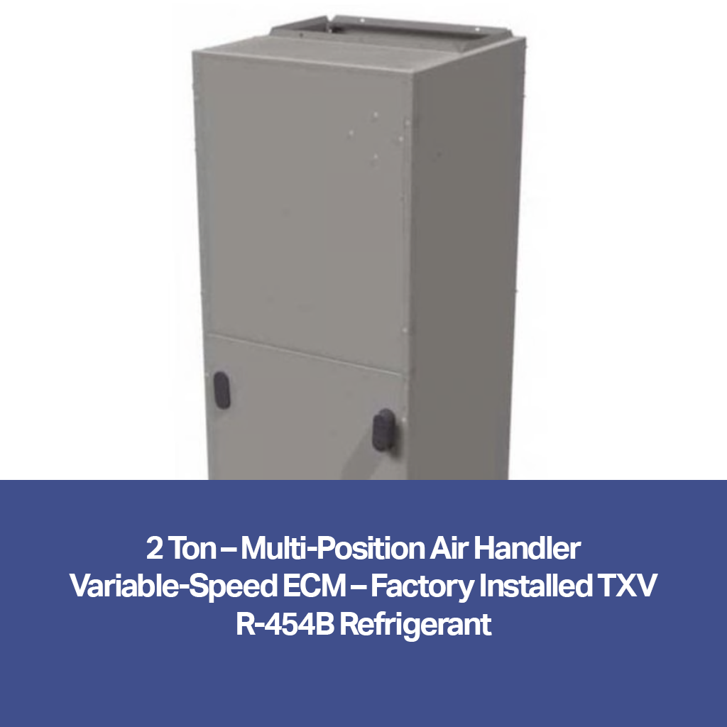 2 Ton – Multi-Position Air Handler (Variable-Speed ECM, Factory Installed TXV, R-454B) | FTMA5